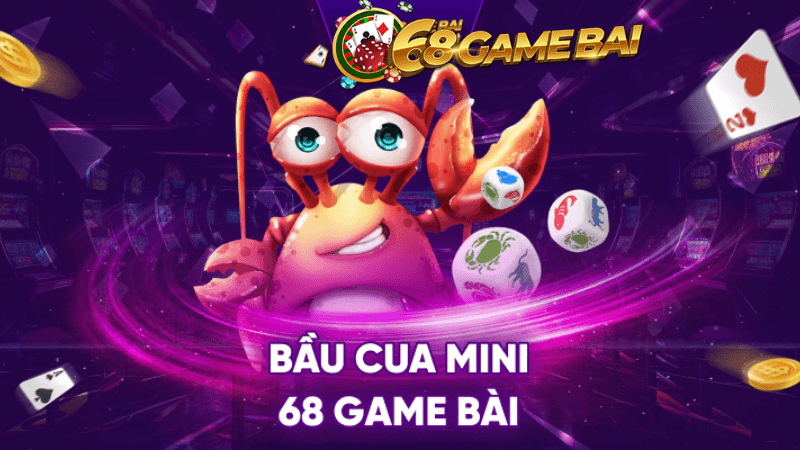 Những Chiến Lược Cá Cược Bầu Cua Mini Tại 68GAMEBAI Bạn Không Nên Bỏ Lỡ